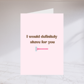 I Would Definitely Shave For You