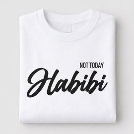 Not today Habibi T shirt