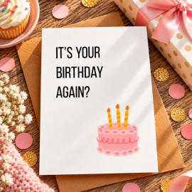It's Your Birthday Again?